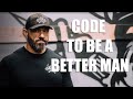 Code to be a better man