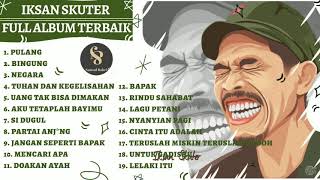 Full Album Best of Iksan Skuter || Terbaru \u0026 Terpopuler 2021