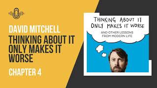 David Mitchell: Thinking About It Only Makes It Worse - Chapter 4 | Audio Antics