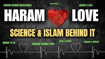 The Science behind Haram Love and heart break
