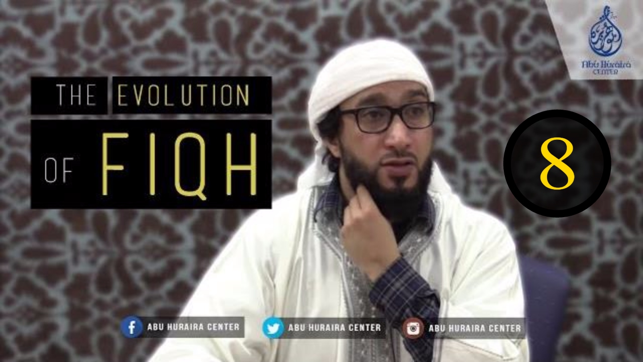 The Evolution Of Fiqh 8 Sh Moutasem Al Hameedy - 
