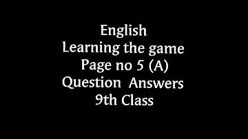 English | Learning the game | page no 5 (A) Question Answers | 9th Class