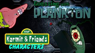 Guessing with Plankton: Kermit & Friends Characters