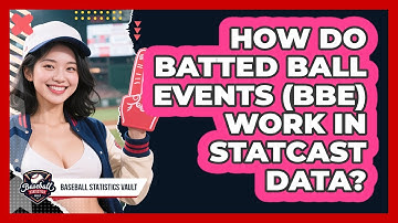 How Do Batted Ball Events (BBE) Work In Statcast Data? - Baseball Statistics Vault