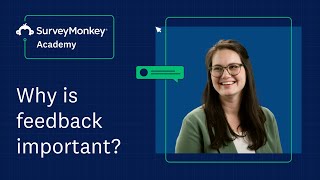 Why is feedback important? | SurveyMonkey Academy