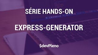 Gere seu projeto em Express: Hands-on: Express-Generator