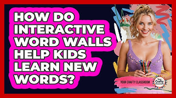 How Do Interactive Word Walls Help Kids Learn New Words? - Your Crafty Classroom