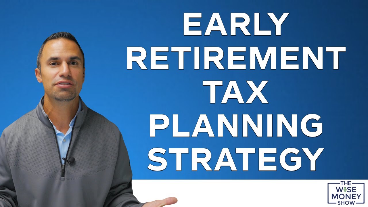 Early Retirement Tax Planning Strategies: Maximizing Your Savings and Minimizing Your Liabilities