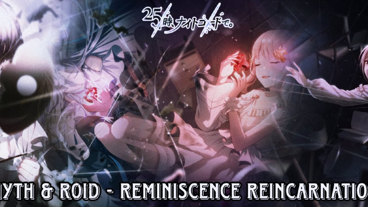 Nightcord at 25:00 · MYTH & ROID - Reminiscence Reincarnation · Simple AMV Nightcord at 25:00 · MYTH & ROID - Reminiscence Reincarnation · Simple AMV