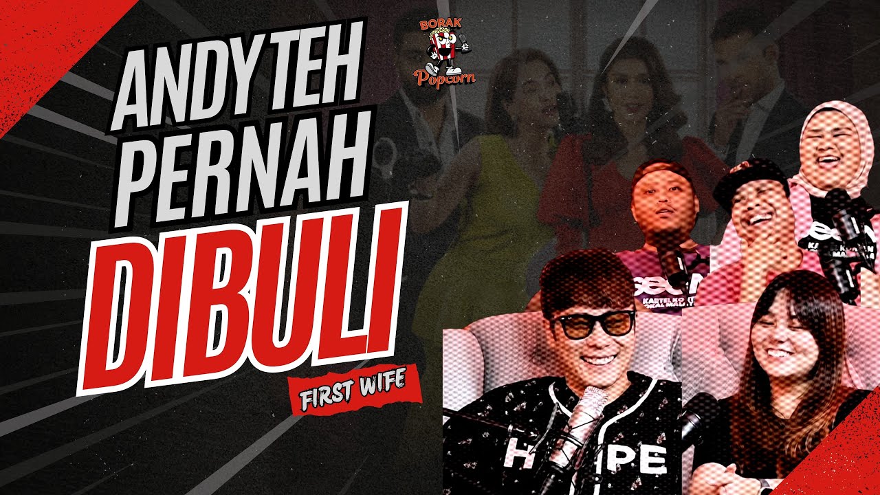 Andy Teh Pernah Menjadi Mangsa Buli | #borakpopcorn | #dramafirstwife