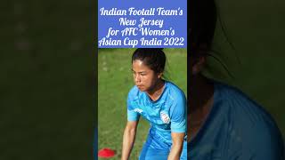 Indian Football Team's New Jersey for the AFC Women's Asian Cup India 2022 #shorts