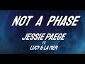 Not A Phase ~ Jessie Paege Lyric Video!
