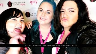 VLOG | Generation Beauty | Los Angeles 2016