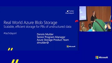 TechDays 2017 - Dennis Mulder - Real World Azure Blob Storage – Deep Dive