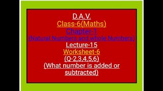 D.A.V.,Maths,Class-6, Chapter-1(Natural numbers and whole numbers)Worksheet-6(Q-2 3 4 5 6)lecture-15