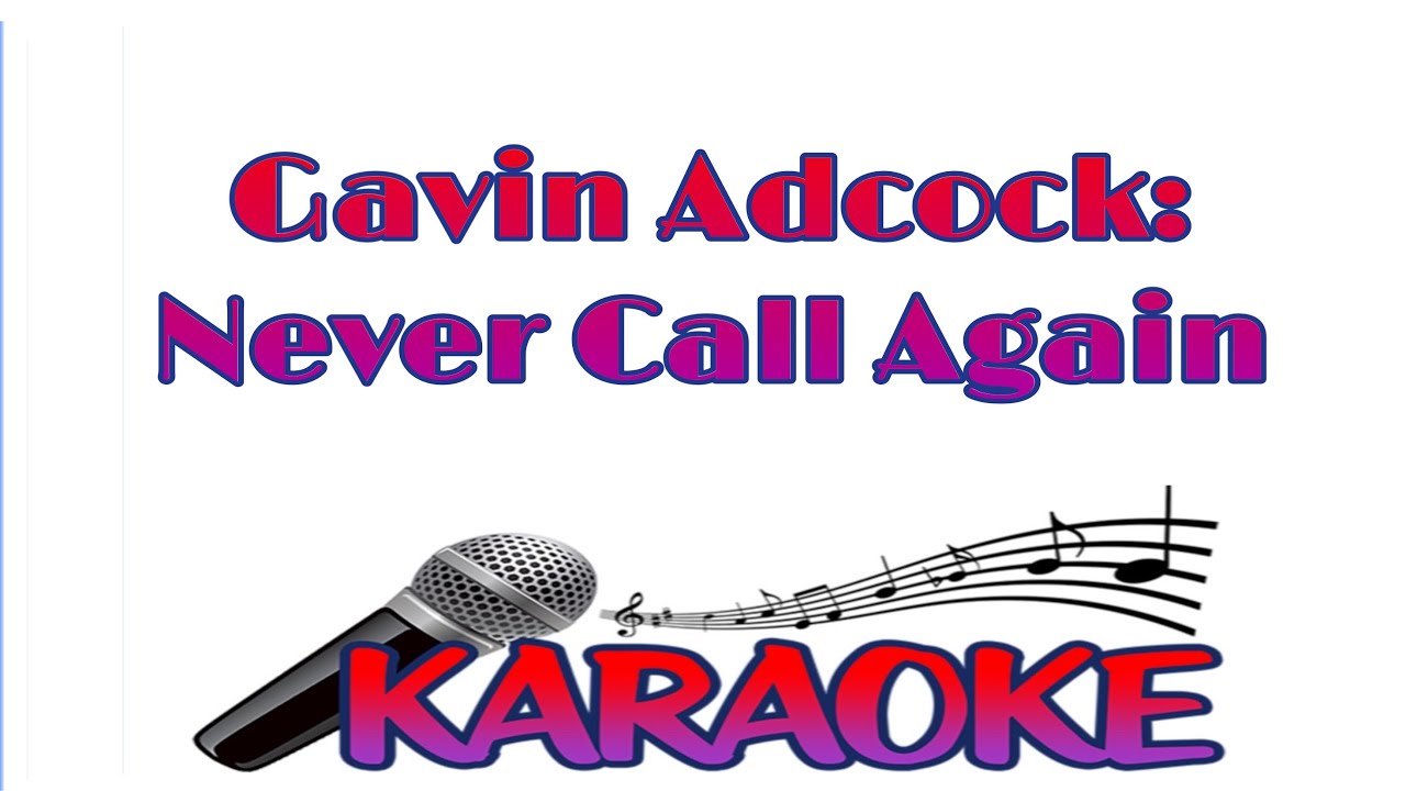 Never Call Again - Gavin Adcock (Karaoke)(With Lyrics) Never Call Again - Gavin Adcock (Karaoke)(With Lyrics)