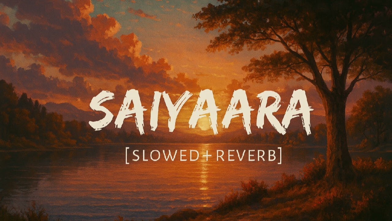 Saiyaara song ( slowed+reverb)