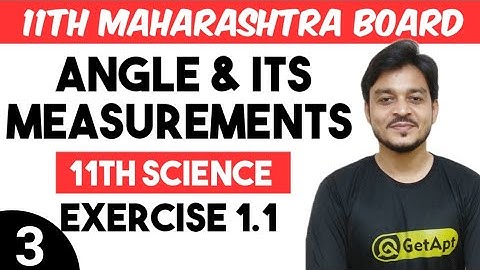 Angle and Its Measurements | Exercise 1.1 Part 3 | Class 11 Maths | Maharashtra Board