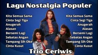 Trio Ceriwis Lagu Nostalgia Populer | Kompilasi Lagu Lawas 80an Terbaik Trio Ceriwis