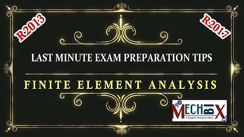 Finite Element Analysis last minute exam preparation tips | | R2013 | R2017 | FEA tips to pass
