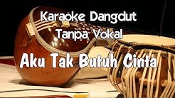 Karaoke Aku Tak Butuh Cinta ( Dangdut )  - Durasi: 4:12. 