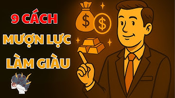 9 Cách Mượn Lực Làm Giàu – Người Nghèo Không Có Gì Vẫn Thành Công | Đạo Lập Nghiệp