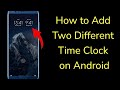 How to add two different time clock in android phone