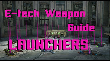 Borderlands 2 E-Tech Weapons Guide: Launchers