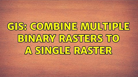 GIS: Combine multiple binary rasters to a single raster (2 Solutions!!)