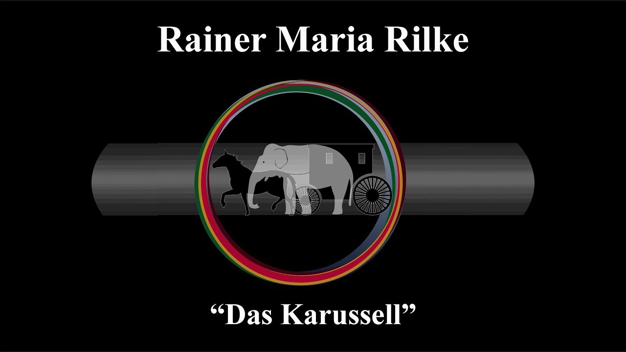 Rainer Maria Rilke „Das Karussell“ - YouTube