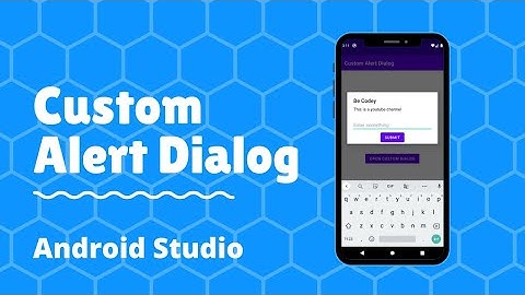 How to create custom Alert Dialog in Android Studio.