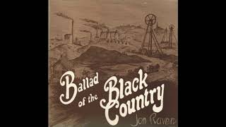 Jon Raven - Ballad of the Black Country (Entire Record)