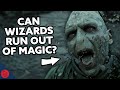 Can A Wizard Run Out Of Magic? | Harry Potter Theory
