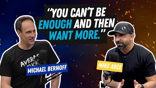 Why ‘Being Enough’ Is Killing Your Growth | The Average Sucks Show w/ Michael Bernoff ft. Mike Arce