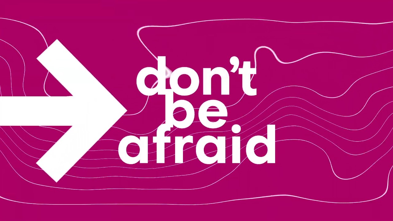 DON'T BE AFRAID INTRO