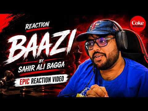 Baazi | Coke Studio Season 10 | Sahir Ali Bagga & Aima Baig | Reaction Video