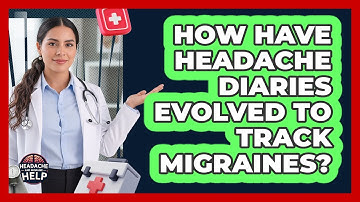 How Have Headache Diaries Evolved To Track Migraines? - Headache and Migraine Help