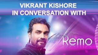 VIKRANT KISHORE IN CONVERSATION WITH BOLLYWOOD DIRECTOR REMO D' SOUZA