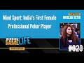 #20 Mindsport: India's First Female Professional Poker Player | "Jungleman" Dan Cates & Muskan Sethi