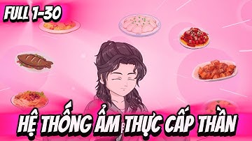 Full ( Tập 1-30 ) | Hệ Thống Ẩm Thực Cấp Thần | Thế Vietsub