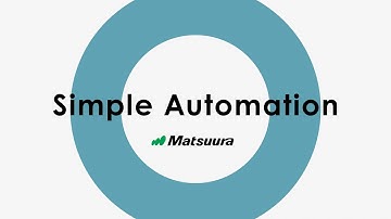 Simple Automation | Future-Proof Your Profitability with Matsuura Automation
