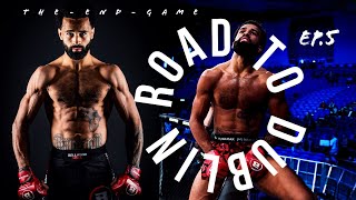 ROAD TO DUBLIN | EP.5 | THE END GAME - Mark Ewen  #Bellator Debut - FIGHT WEEK