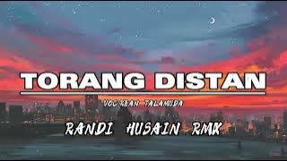 REAN TALAMUDA - TORANG DISTAN - RMX - RANDI HUSAIN 2023!!!