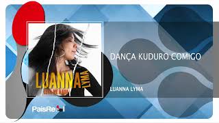 Video thumbnail of "Luanna Lyma - Dança Kuduro Comigo"