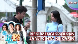 Rifki Mengikrarkan Janji Cinta Ke Karin - Mantan Ipa & Ips | Eps. 467 | Part (1/6)