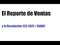 El Reporte de Ventas y la Resolución 123-2021 / SUNAT