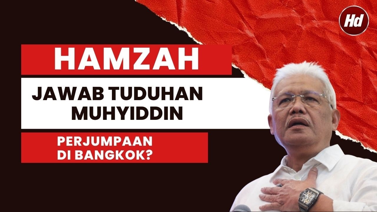 Hamzah Zainuddin JAWAB Tuduhan Muhyiddin Yassin Perjumpaan di BANGKOK?