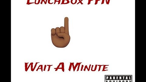LunchBox FFN - Wait A Minute
