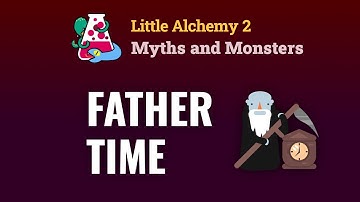 How To Make FATHER TIME In Little Alchemy 2 Myths and Monsters