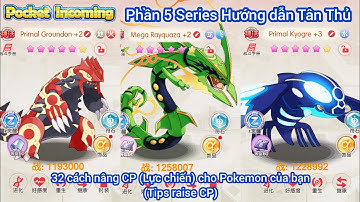 PET COMPACT | Hướng dẫn Tân Thủ Phần 5 : 32 cách nâng Lực chiến cho Pokemon - Thần Thú Đại Chiến